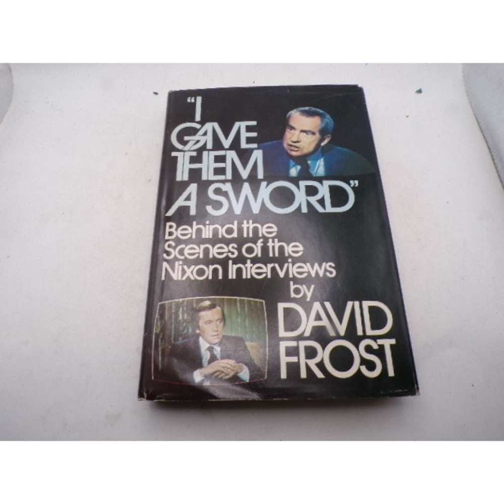 I Gave Them a Sword David Frost Nixon Interviews 1978 Hardcover Book Watergate